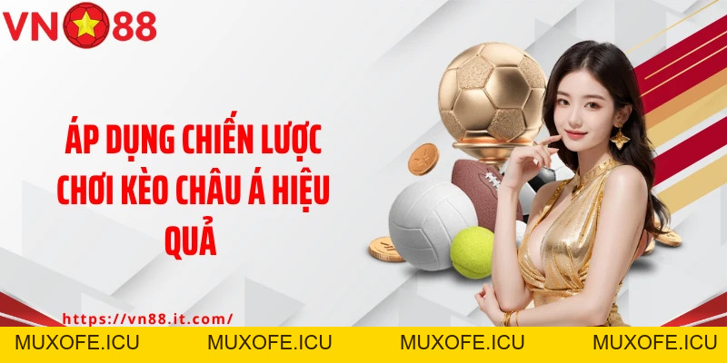 Kèo Châu Á VN88: Chiến Thắng Mọi Trận Đấu Bằng Bí Kíp 2026