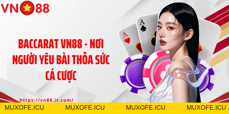 Baccarat VN88 - Nâng Tầm Trải Nghiệm Cá Cược Của Bạn