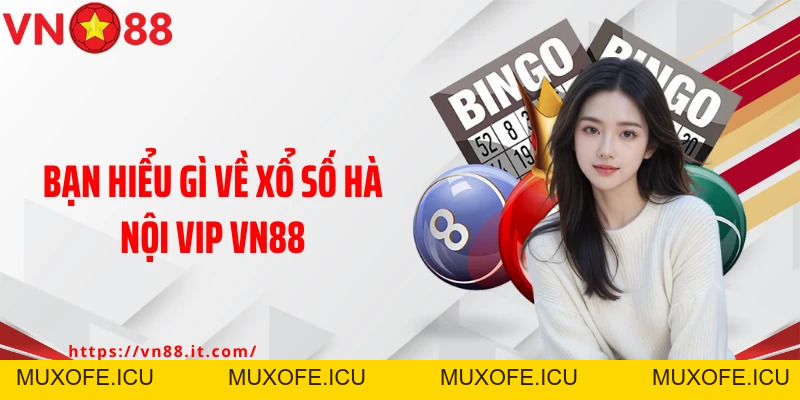 Hà Nội VIP VN88: Thử Sức Với Loại Hình Xổ Số Online Hấp Dẫn
