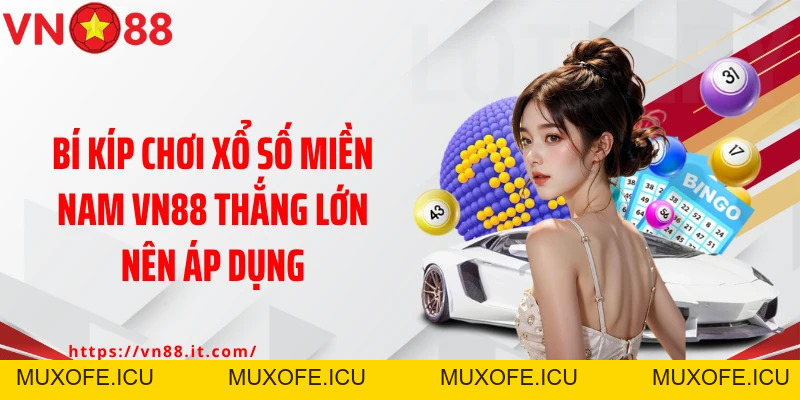 Xổ Số Miền Nam VN88: Siêu Phẩm Xổ Số Dễ Chơi, Dễ Trúng
