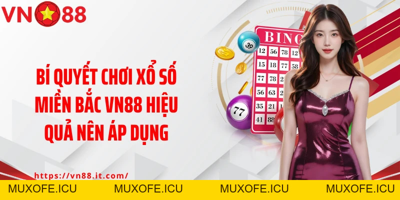 Xổ Số Miền Bắc VN88: Chốt Số Liền Tay, Trúng Ngay Tiền Tỷ