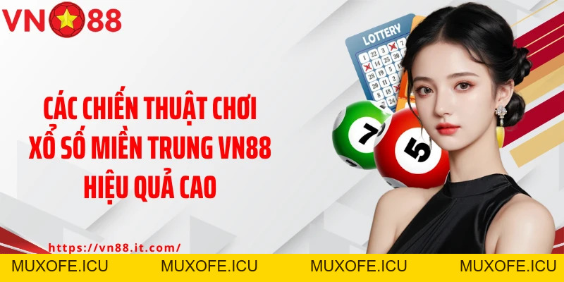 Xổ Số Miền Trung VN88: Chia Sẻ Bí Kíp Trúng Lớn Nên Áp Dụng