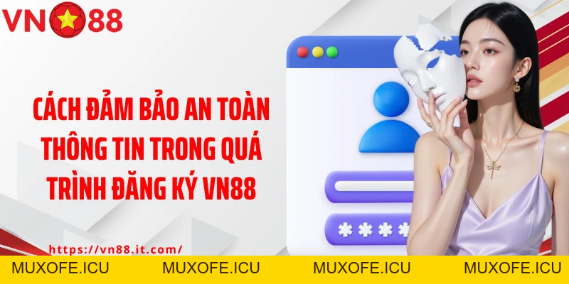 Đăng Ký Vn88 Siêu Nhanh - Nhận Quà Khủng Ngay Khi Hoàn Tất
