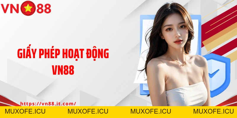 Giấy Phép Hoạt Động VN88: Thương Hiệu Chất Lượng Hàng Đầu