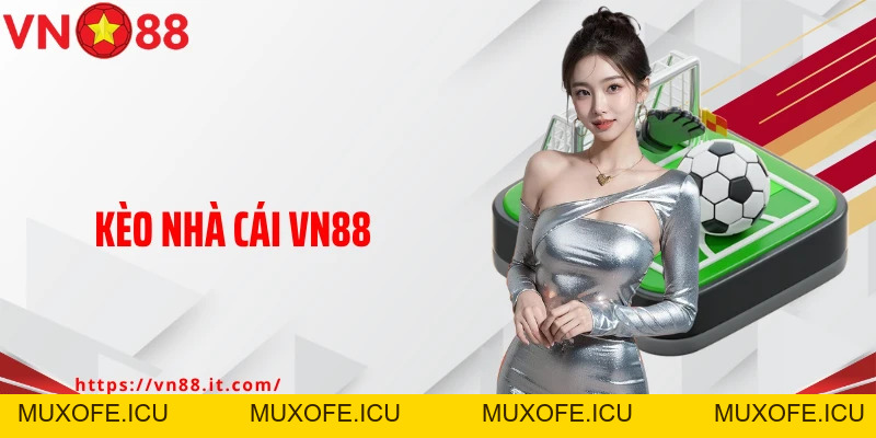 Kèo Nhà Cái VN88: Làm Chủ Trận Đấu Với Chiến Lược Cược Bất Bại