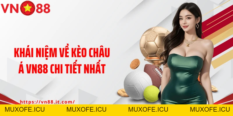 Kèo Châu Á VN88: Chiến Thắng Mọi Trận Đấu Bằng Bí Kíp 2026