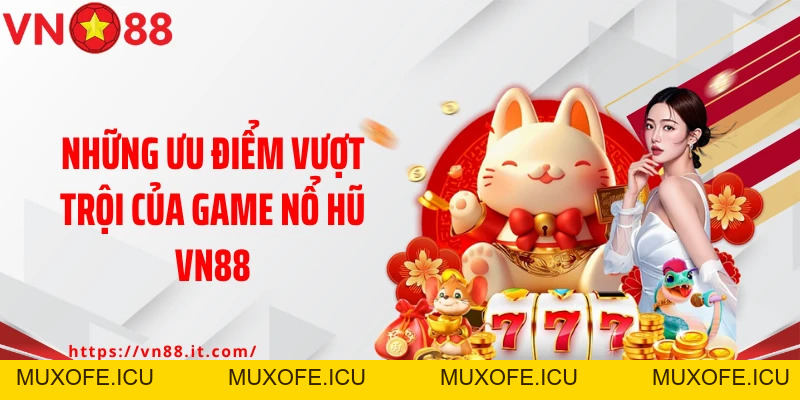 Nổ Hũ VN88: Siêu Phẩm Quay Hũ Đổi Thưởng Hấp Dẫn Cho Bet Thủ
