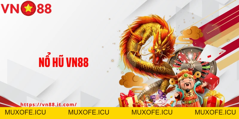 Nổ Hũ VN88: Siêu Phẩm Quay Hũ Đổi Thưởng Hấp Dẫn Cho Bet Thủ