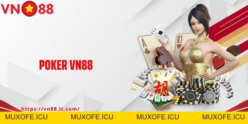 Poker VN88 - Trải Nghiệm Tựa Game Bài Đối Kháng Siêu Hấp Dẫn