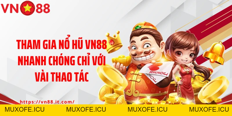 Nổ Hũ VN88: Siêu Phẩm Quay Hũ Đổi Thưởng Hấp Dẫn Cho Bet Thủ