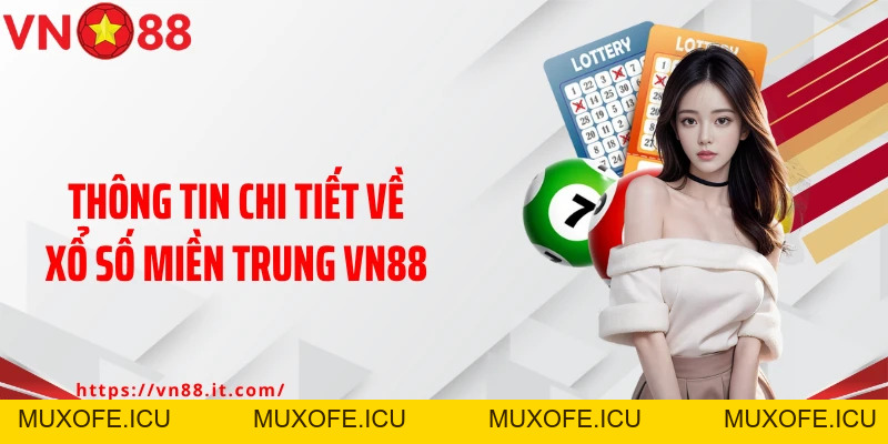 Xổ Số Miền Trung VN88: Chia Sẻ Bí Kíp Trúng Lớn Nên Áp Dụng