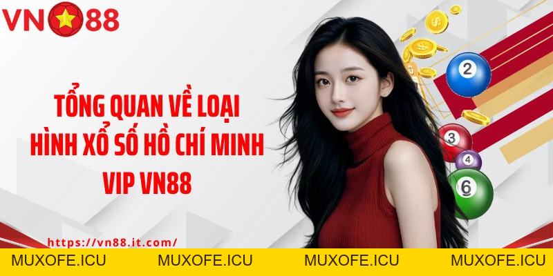 Hồ Chí Minh Vip Vn88: Chốt Số Mỗi Ngày, Đổi Đời Liền Tay