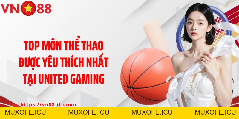 United Gaming VN88: Sảnh Thể Thao Đẳng Cấp Cho Fan Cá Cược
