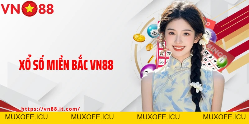 Xổ Số Miền Bắc VN88: Chốt Số Liền Tay, Trúng Ngay Tiền Tỷ