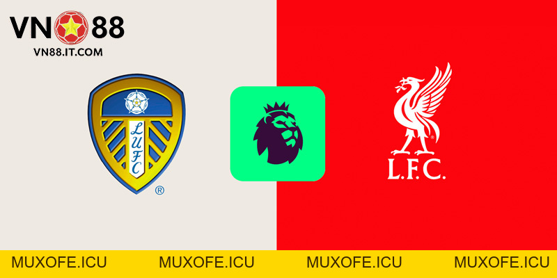 Dự đoán Leeds vs Liverpool 07-12 - Vòng 15 Ngoại hạng Anh